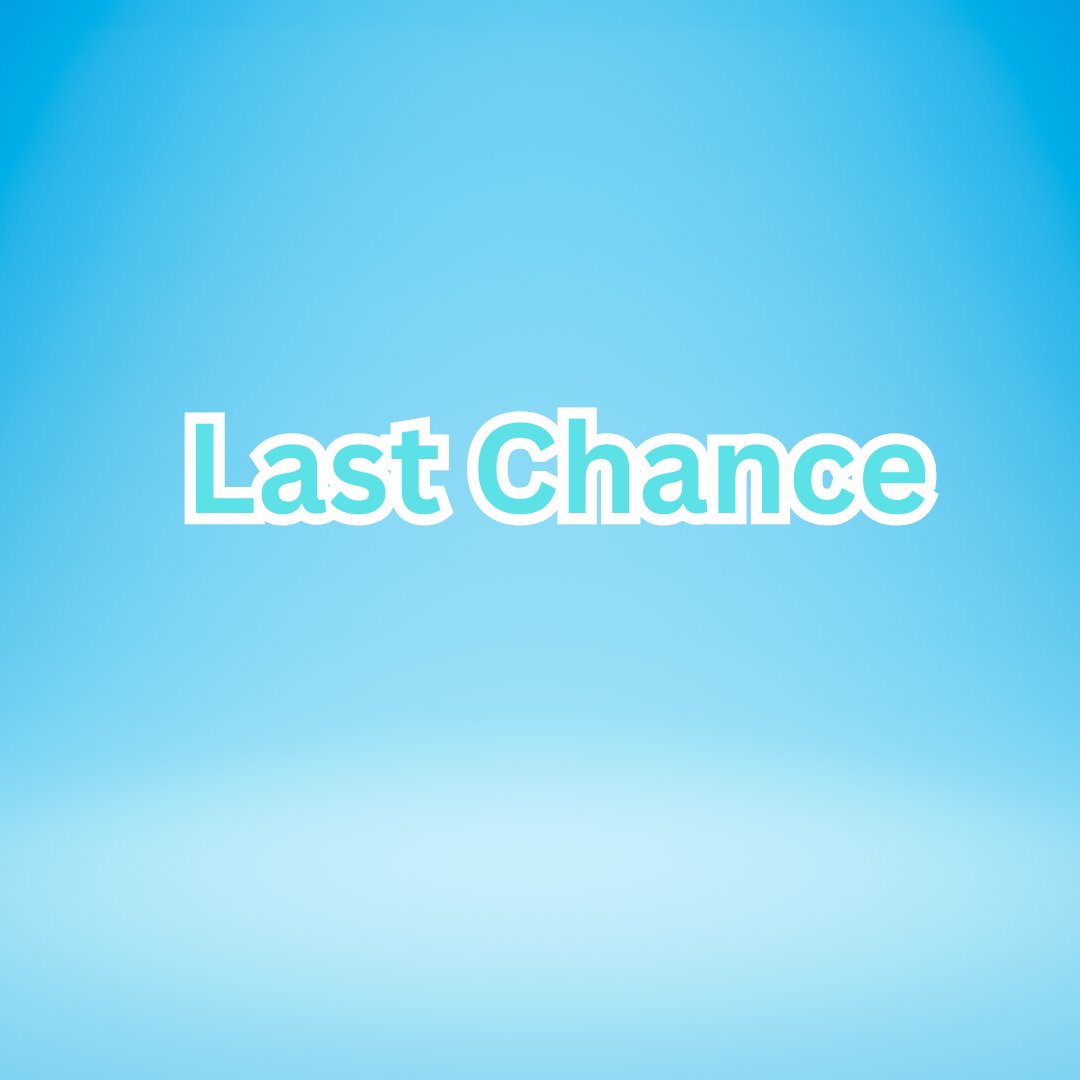 Last Chance!
